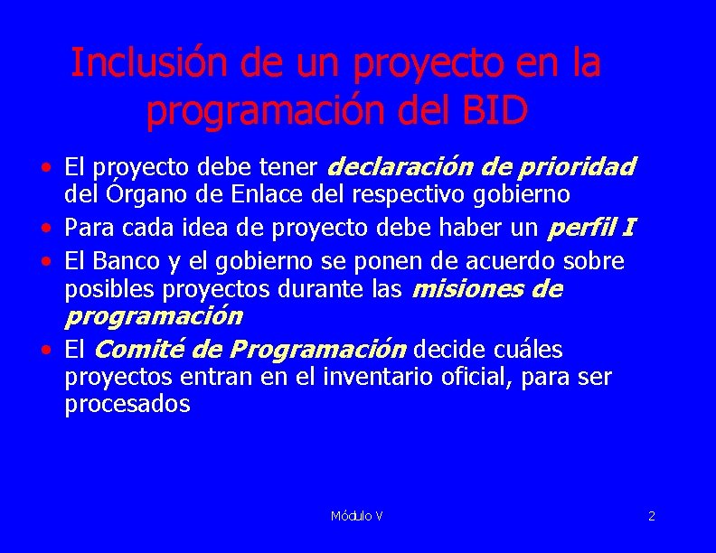 Inclusión de un proyecto en la programación del BID • El proyecto debe tener