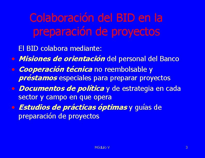 Colaboración del BID en la preparación de proyectos El BID colabora mediante: • Misiones