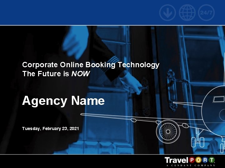Corporate Online Booking Technology The Future is NOW Agency Name Tuesday, February 23, 2021