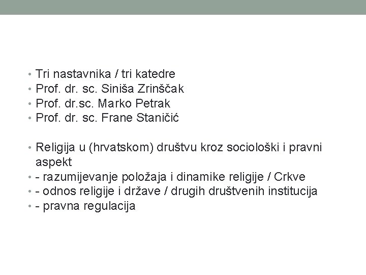  • • Tri nastavnika / tri katedre Prof. dr. sc. Siniša Zrinščak Prof.