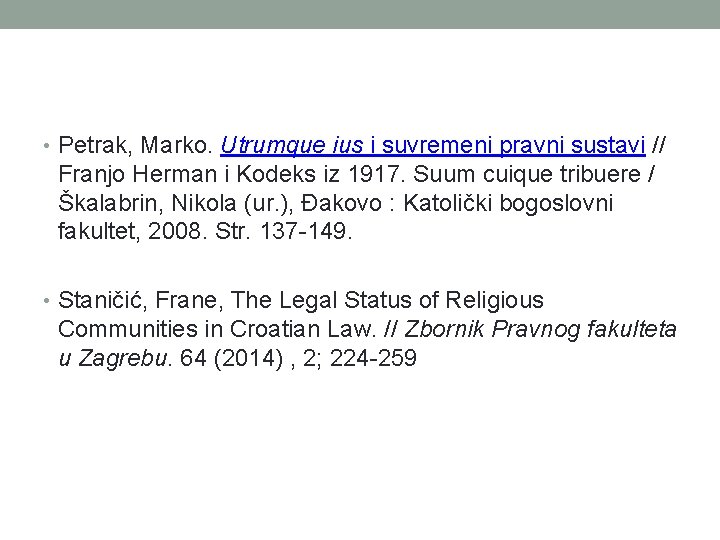  • Petrak, Marko. Utrumque ius i suvremeni pravni sustavi // Franjo Herman i
