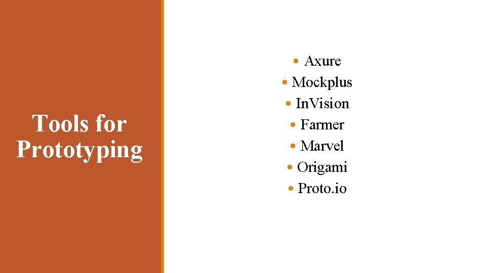 Tools for Prototyping • Axure • Mockplus • In. Vision • Farmer • Marvel