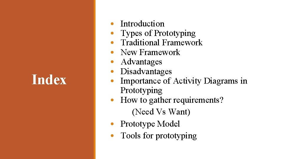 Index • • Introduction Types of Prototyping Traditional Framework New Framework Advantages Disadvantages Importance