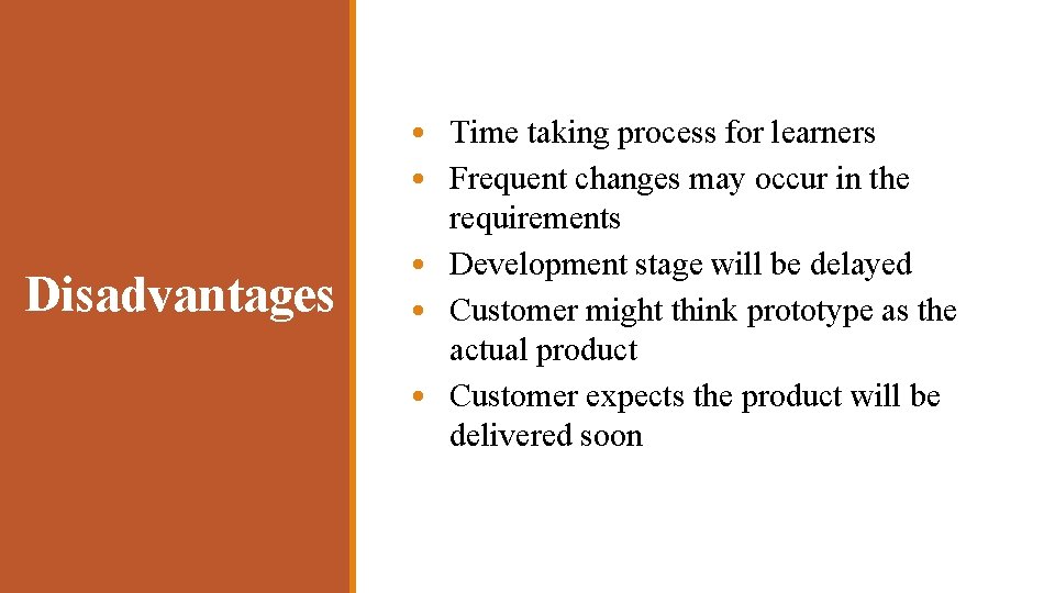 Disadvantages • Time taking process for learners • Frequent changes may occur in the