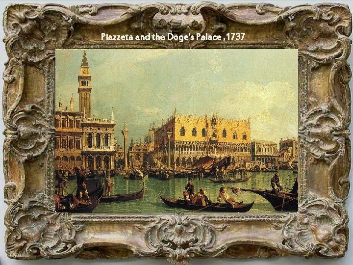 Piazzeta and the Doge's Palace , 1737 