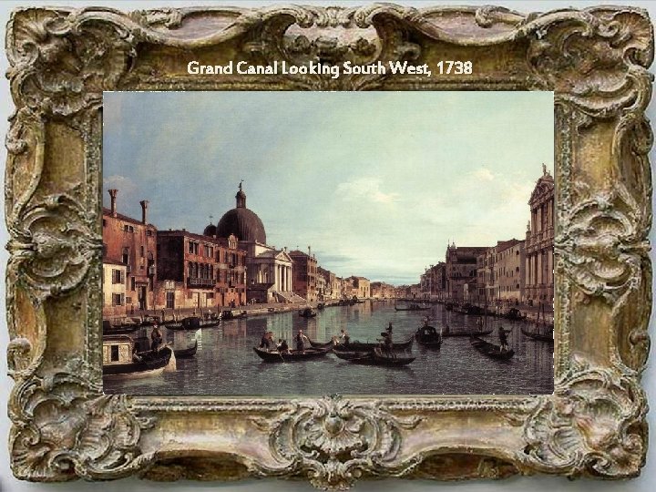 Grand Canal Looking South West, 1738 