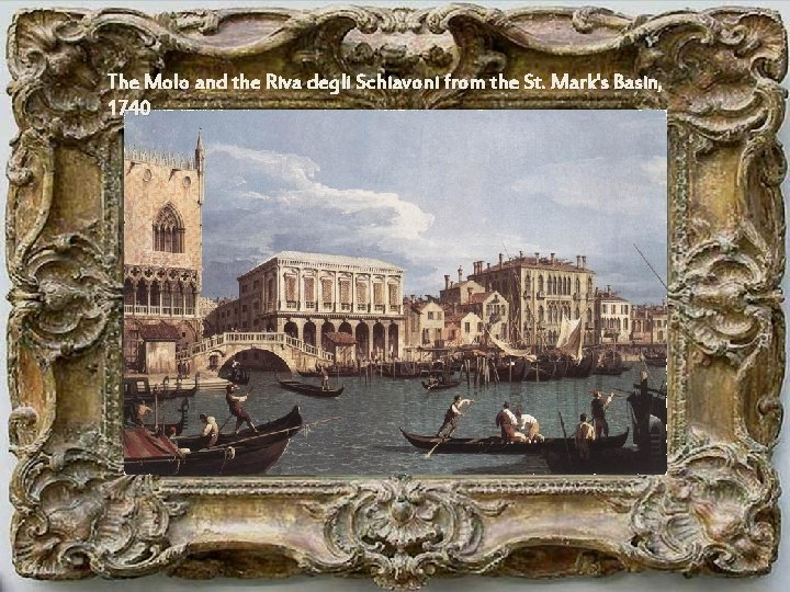 The Molo and the Riva degli Schiavoni from the St. Mark's Basin, 1740 
