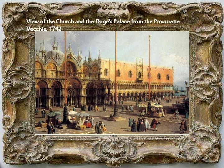 View of the Church and the Doge's Palace from the Procuratie Vecchie, 1742 