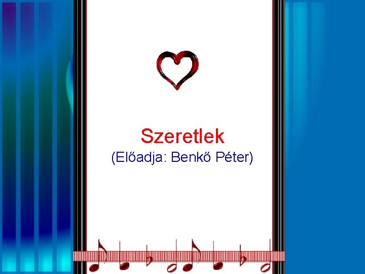 Szeretlek (Előadja: Benkő Péter) 