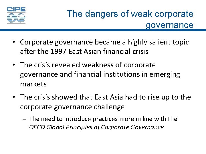 The dangers of weak corporate governance • Corporate governance became a highly salient topic
