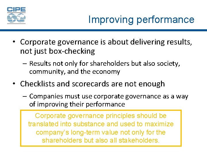 Improving performance • Corporate governance is about delivering results, not just box-checking – Results