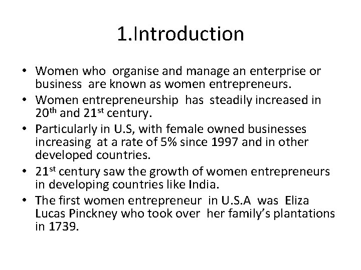 1. Introduction • Women who organise and manage an enterprise or business are known