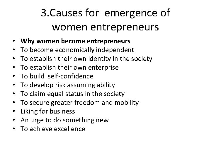 3. Causes for emergence of women entrepreneurs • • • Why women become entrepreneurs