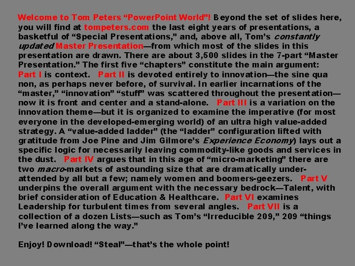  Welcome to Tom Peters “Power. Point World”! Beyond the set of slides here,