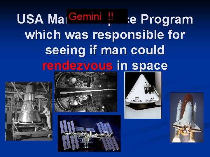 Gemini. Space !! USA Manned Program which was responsible for seeing if man could