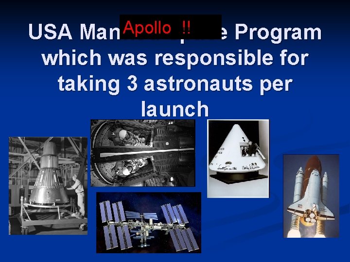 Apollo. Space !! USA Manned Program which was responsible for taking 3 astronauts per