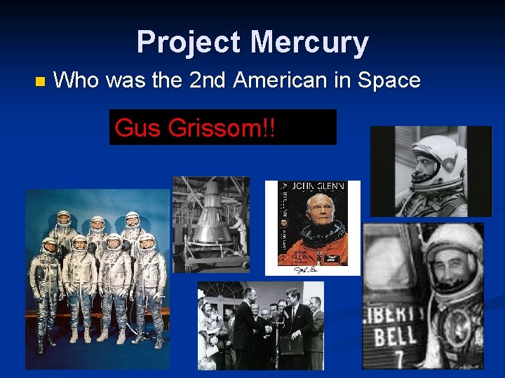 Project Mercury n Who was the 2 nd American in Space Gus Grissom!! 