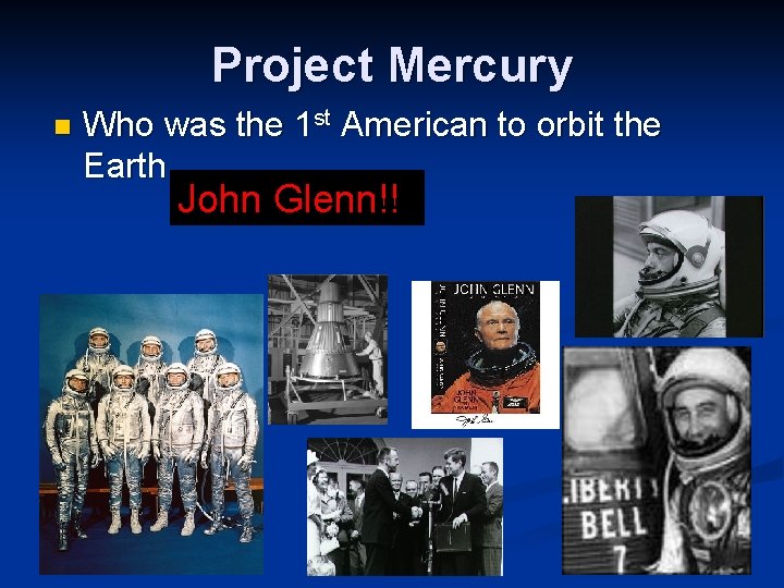 Project Mercury n Who was the 1 st American to orbit the Earth John