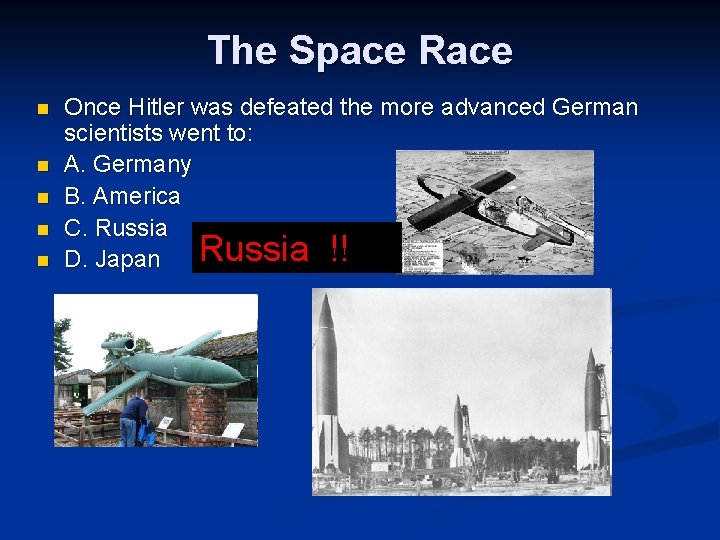 The Space Race n n n Once Hitler was defeated the more advanced German