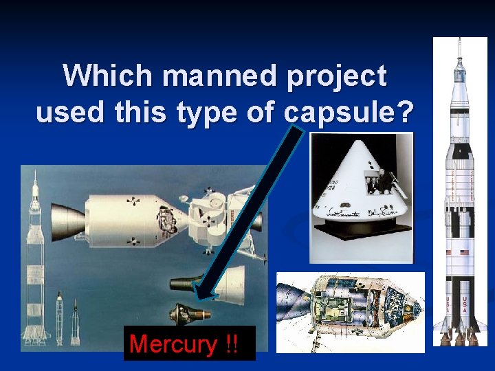 Which manned project used this type of capsule? Mercury !! 