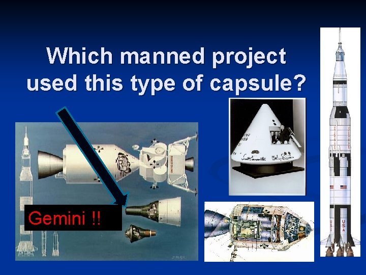 Which manned project used this type of capsule? Gemini !! 