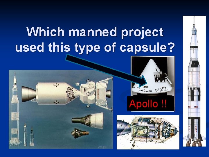 Which manned project used this type of capsule? Apollo !! 