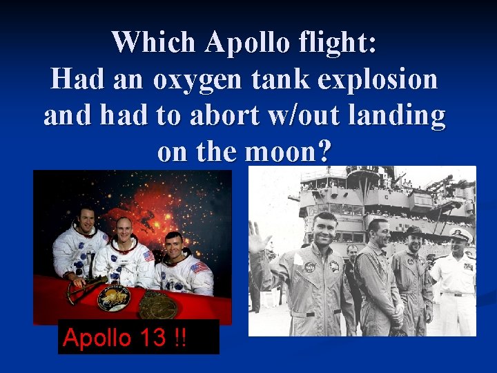 Which Apollo flight: Had an oxygen tank explosion and had to abort w/out landing