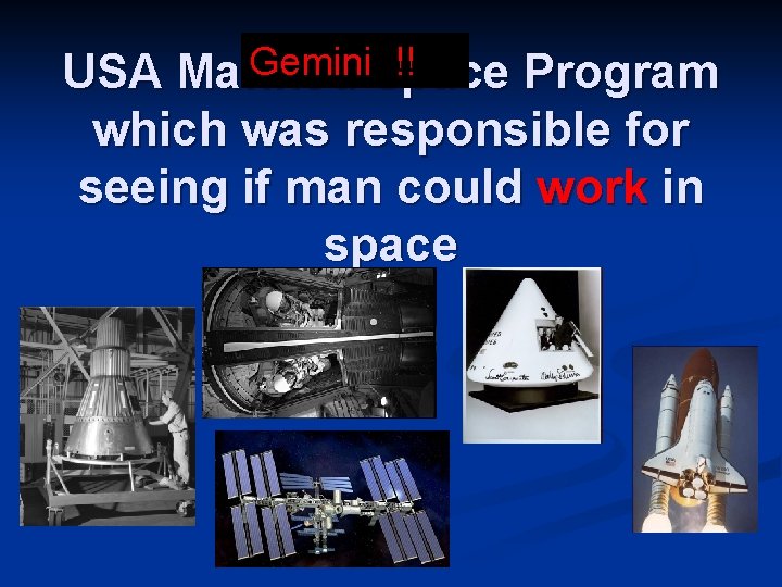 Gemini. Space !! USA Manned Program which was responsible for seeing if man could