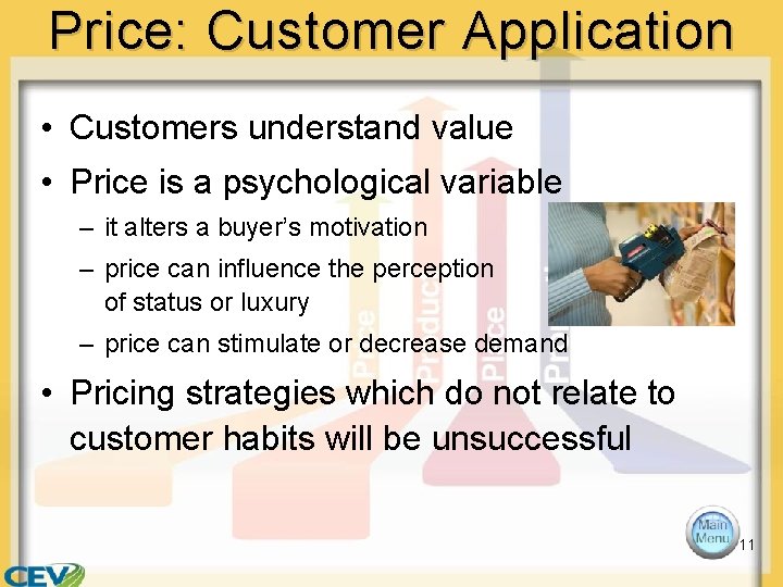 Price: Customer Application • Customers understand value • Price is a psychological variable – Price: Customer Application • Customers understand value • Price is a psychological variable –