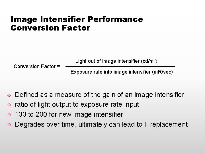 Image Intensifier Performance Conversion Factor = v v Light out of image intensifier (cd/m