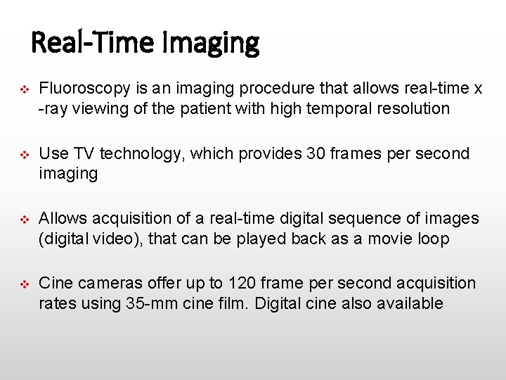 Real-Time Imaging v Fluoroscopy is an imaging procedure that allows real-time x -ray viewing