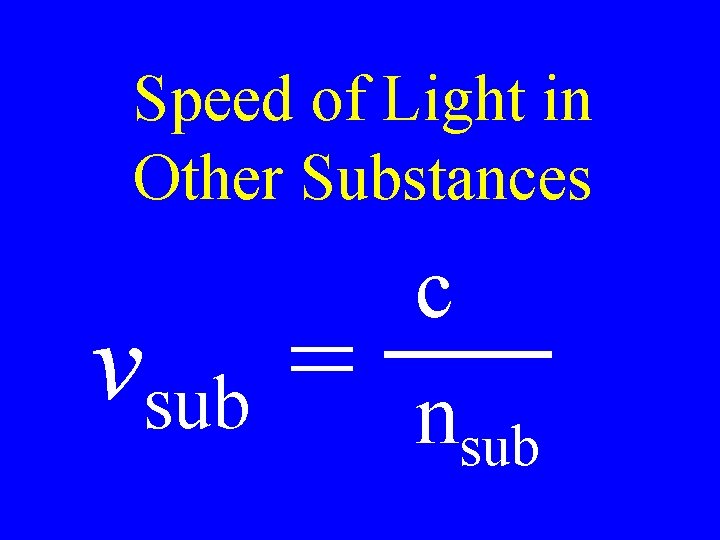Speed of Light in Other Substances vsub = c nsub 