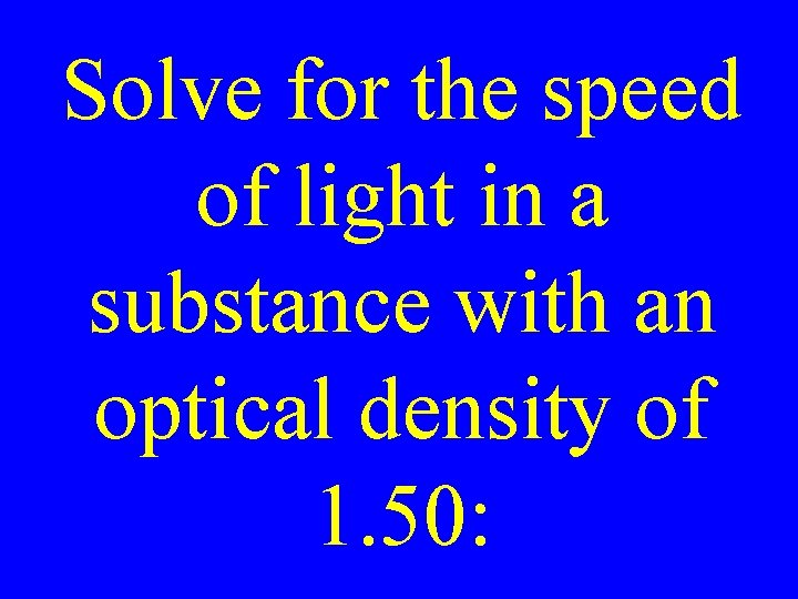 Solve for the speed of light in a substance with an optical density of