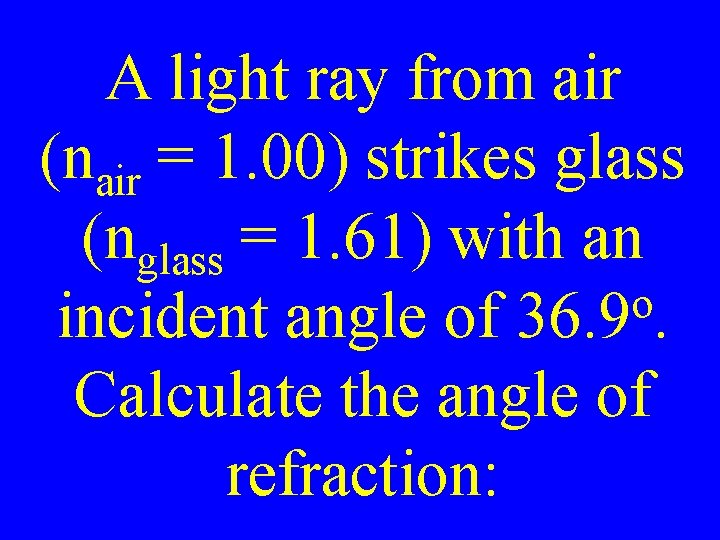A light ray from air (nair = 1. 00) strikes glass (nglass = 1.