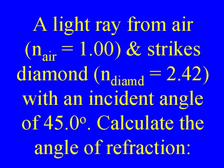 A light ray from air (nair = 1. 00) & strikes diamond (ndiamd =