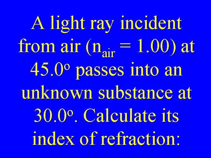A light ray incident from air (nair = 1. 00) at o 45. 0