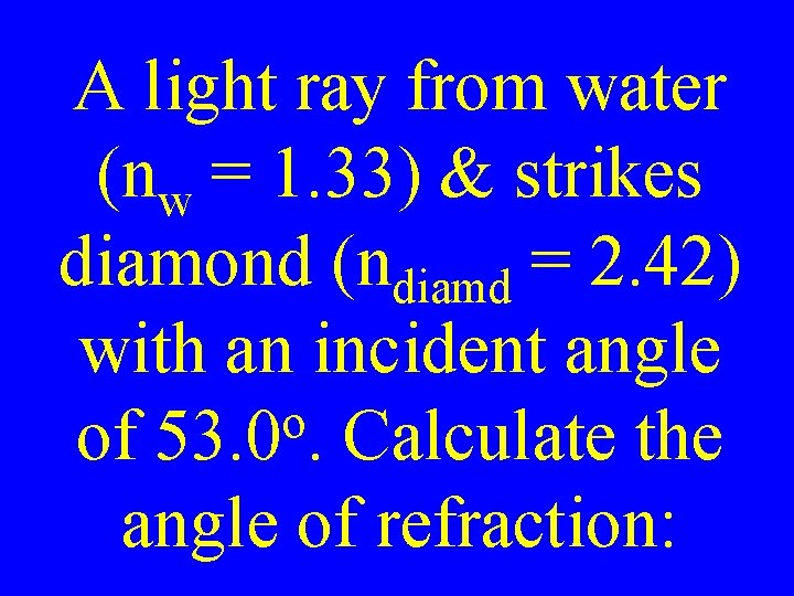 A light ray from water (nw = 1. 33) & strikes diamond (ndiamd =