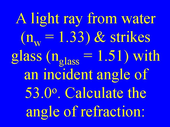 A light ray from water (nw = 1. 33) & strikes glass (nglass =