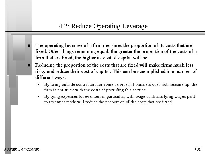 4. 2: Reduce Operating Leverage The operating leverage of a firm measures the proportion
