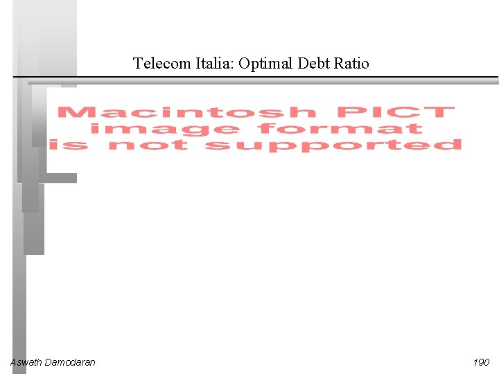 Telecom Italia: Optimal Debt Ratio Aswath Damodaran 190 