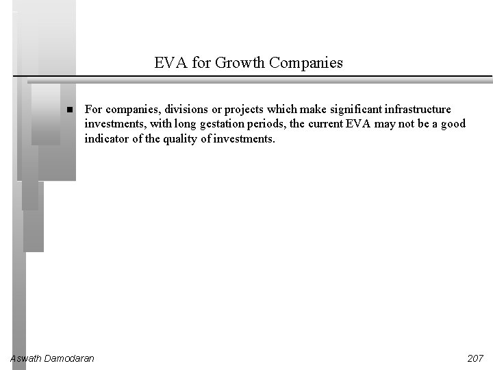 EVA for Growth Companies For companies, divisions or projects which make significant infrastructure investments,