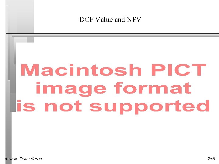 DCF Value and NPV Aswath Damodaran 216 