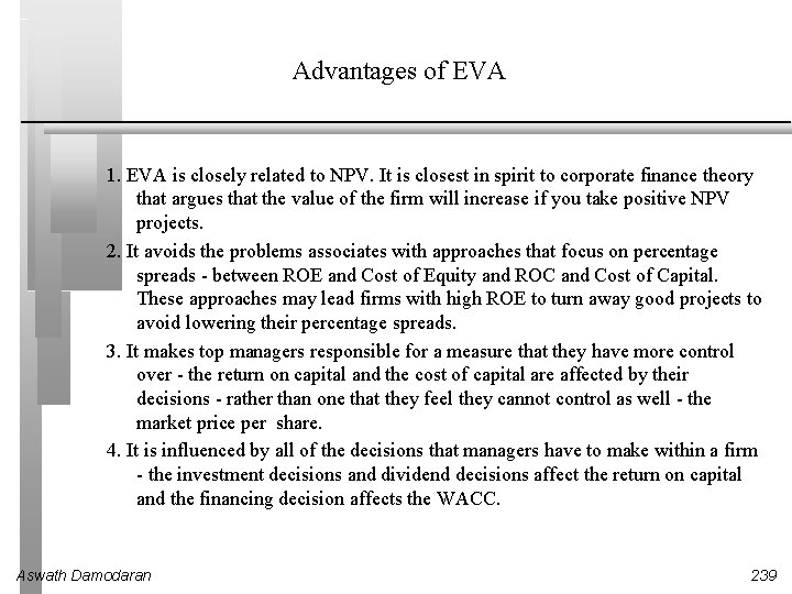 Advantages of EVA 1. EVA is closely related to NPV. It is closest in