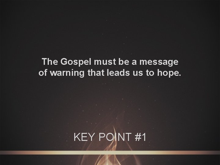 The Gospel must be a message of warning that leads us to hope. KEY