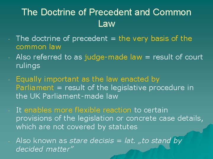 The Doctrine of Precedent and Common Law - The doctrine of precedent = the