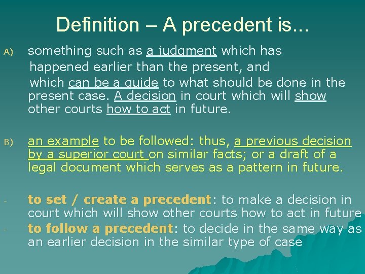 Definition – A precedent is. . . A) something such as a judgment which