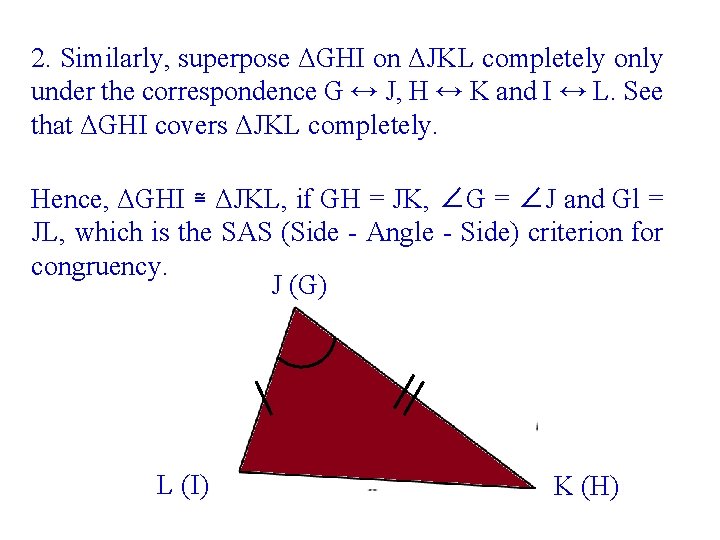 2. Similarly, superpose ΔGHI on ΔJKL completely only under the correspondence G ↔ J,