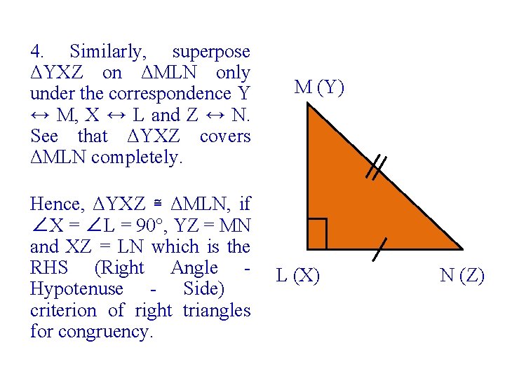 4. Similarly, superpose ΔYXZ on ΔMLN only under the correspondence Y ↔ M, X