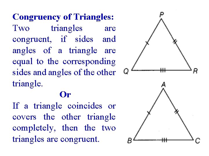 Congruency of Triangles: Two triangles are congruent, if sides and angles of a triangle