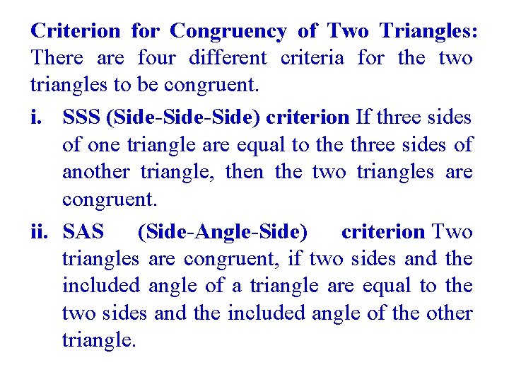 Criterion for Congruency of Two Triangles: There are four different criteria for the two